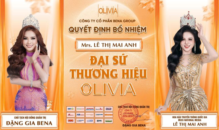 Tập đoàn Bena Group bổ nhiệm Hoa hậu Lê Thị Mai Anh làm Đại sứ thương hiệu Olivia